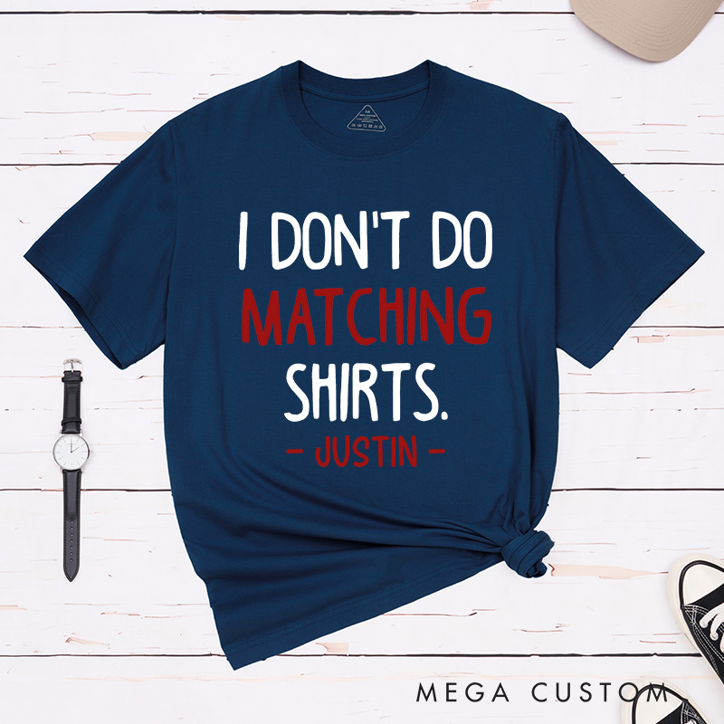 Personalized Couple I Don’t Do Matching Shirts But I Do T-Shirt Valentine's Day Matching T-Shirt for Husband Wife Boyfriend Girlfriend Gift
