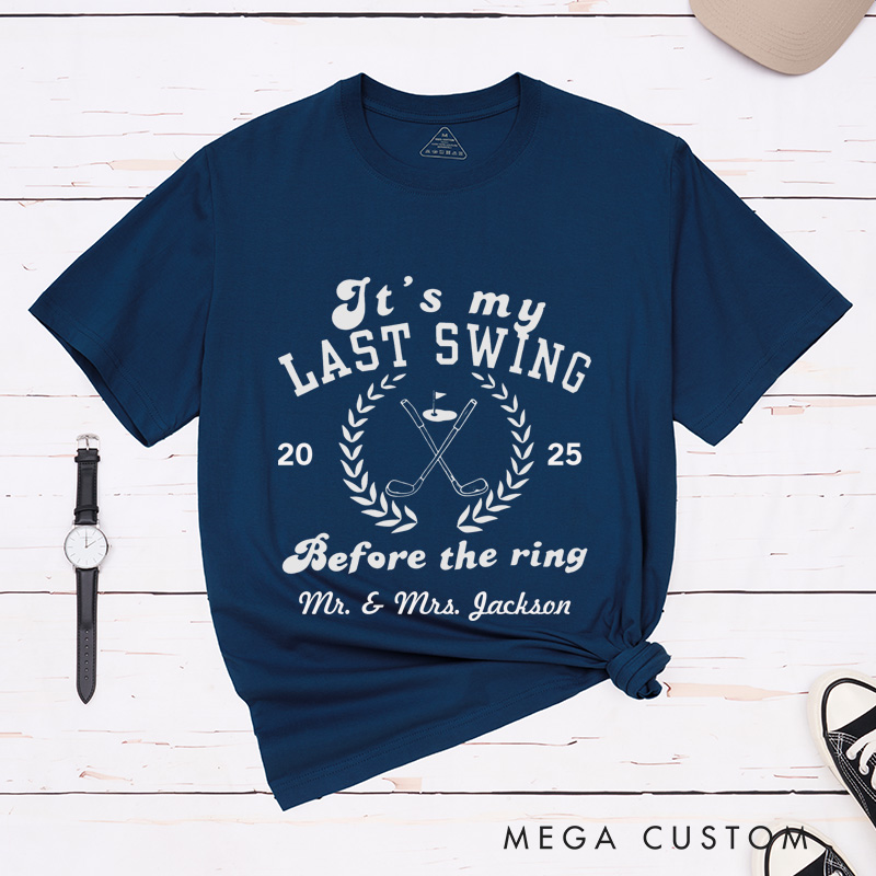 Personalized Funny It's My Last Swing Before The Ring Golf-Themed Wedding Couple Classic T-Shirt
