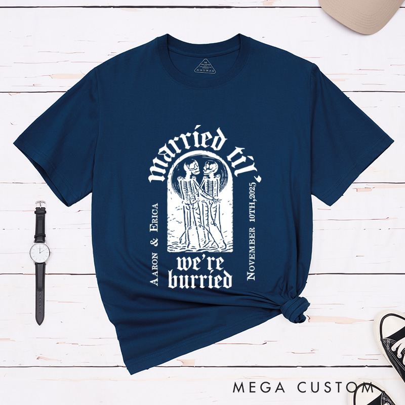 Personalized Married Til We're Burried Matching Skeleton Wedding Couple Classic T-Shirt