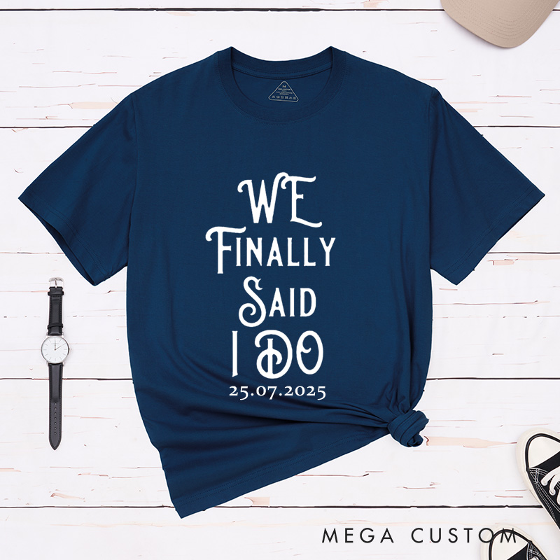 Personalized We Finally Said I Do Proposal Engagement Couple Classic T-Shirt