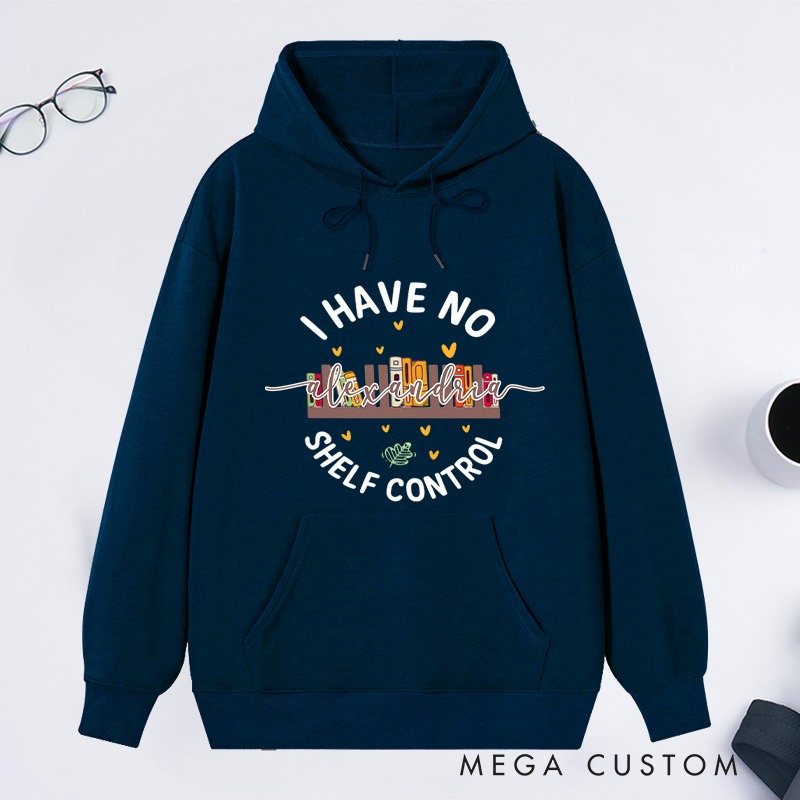 Personalized I Have No Shelf Control Classic Hoodies Book Lover Hoodies Reading Hoodies Librarian Gift Book Lover Gift For Reader