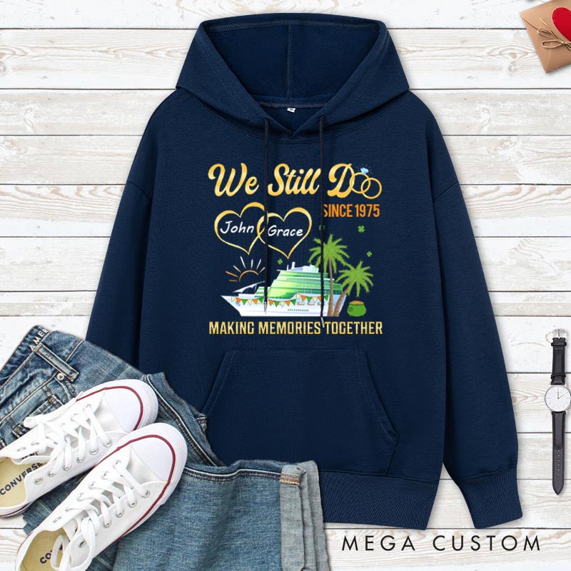 Personalized We Still Do Anniversary Hoodie Couple Cruise Anniversary Gift Hoodie for Wife Husband Anniversary Outfit for Couple