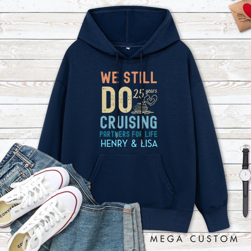 Personalized We Still Do 25 Years Cruising Hoodie 25 Years Couple Anniversary Top Wear for Wife Husband Anniversary Outfit for Couple