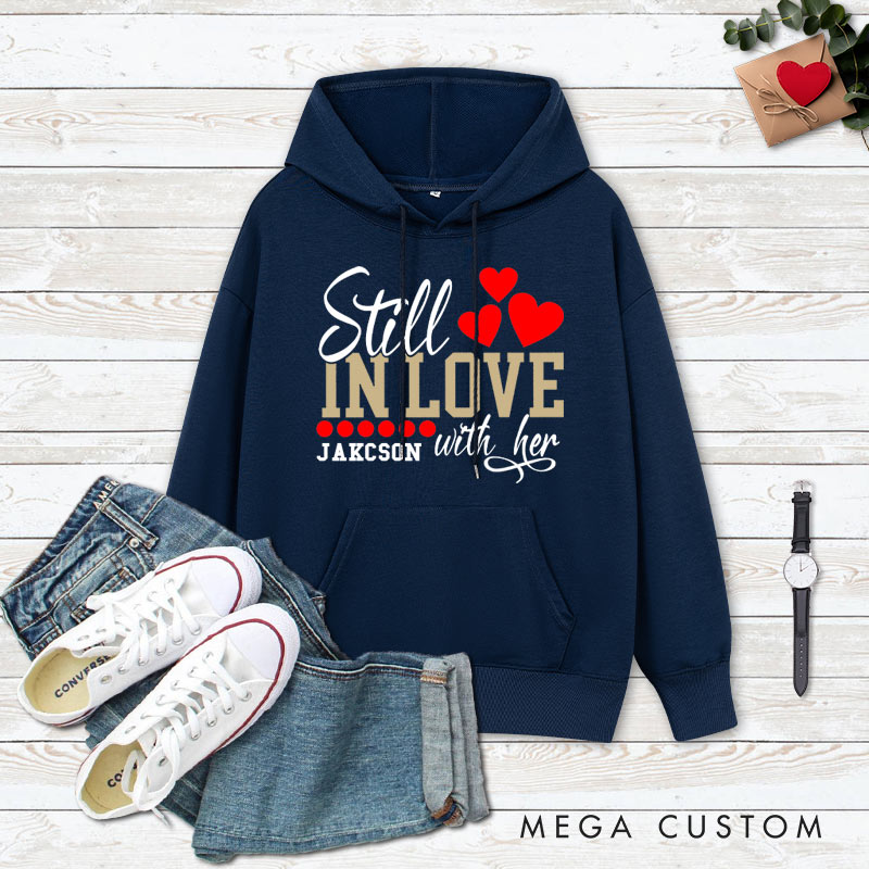 Personalized Couple Still in Love with Her and Too Tired to Train a New Man Hoodie Valentine's Day Sweatshirt for Boyfriend Girlfriend Husband Wife
