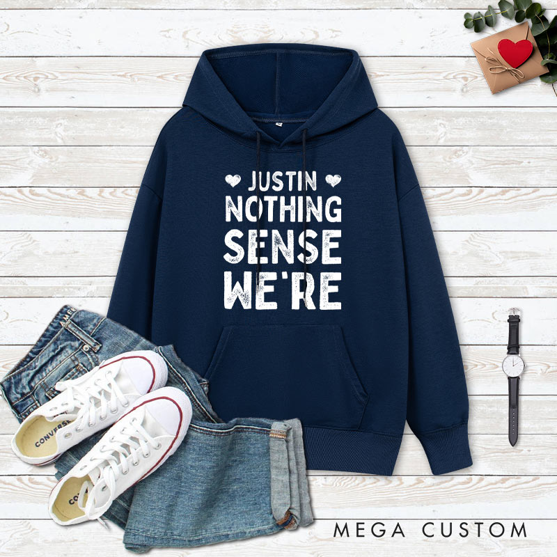 Personalized Couple Nothing Makes Sense When We're Apart Hoodie with Name Valentine's Day Sweatshirt for Boyfriend Girlfriend Husband Wife