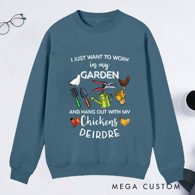 Personalized I Just Want To Work In My Garden And Hangout With My Chickens Classic Sweatshirts with Name Plant Lover Gift Gardening Gift Gardener Gift