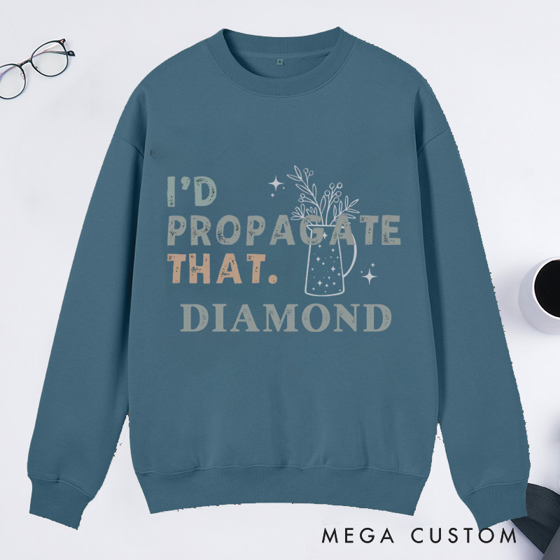 Personalized I'd Propagate That Classic Sweatshirts Gardener Sweatshirt with Name Plant Lover Gift Gardening Gift Gardener Gift