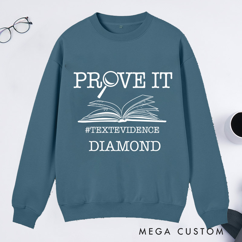 Personalized The Prove It Classic Sweatshirts Prove it Text Evidence Sweatshirt Research Sweatshirt with Name Book Lover Gift Librarian Gift