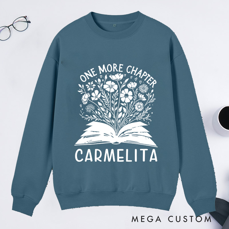 Personalized One More Chapter Classic Sweatshirts Book Flower Sweatshirt Bookish Sweatshirt with Name Book Lover Gift Librarian Gift Reading Gift