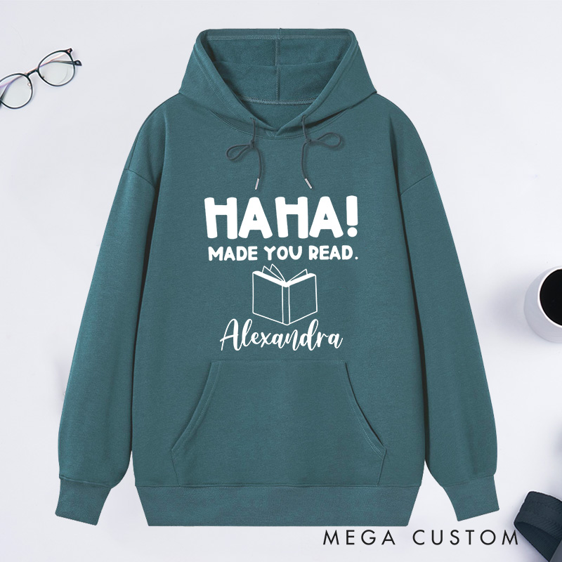 Personalized Ha Ha Made You Read Classic Hoodies Book Lover Hoodies with Name Reading Hoodies Librarian Gift Book Lover Reader Gift