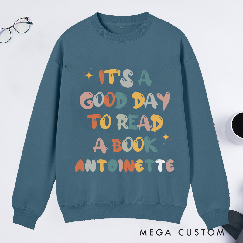 Personalized It's A Good Day To Read Classic Sweatshirts Custom Bookish Sweatshirt with Name Book Lover Gift Librarian Gift Reader Gift Reading Gift