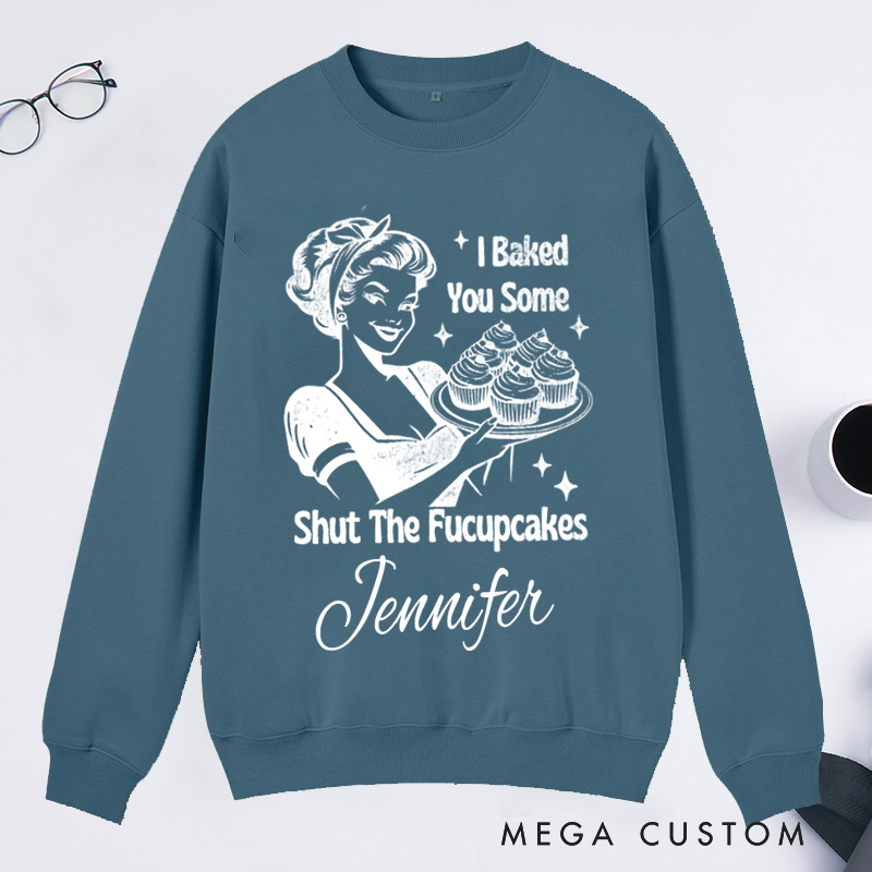 Personalized Shut The Fucupcakes Classic Sweatshirts Trendy Vintage Retro Housewife Funny Sarcastic Adult Humor Sublimation