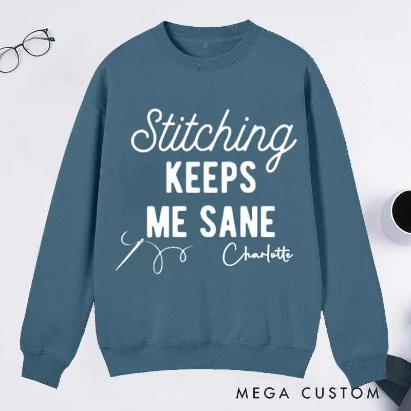 Personalized Stitching Keeps Me Sane Classic Sweatshirts for Cross Stitchers Embroiderers and Other Crafters Cross Stitch Lover  Funny Cross Stitch Sweatshirts