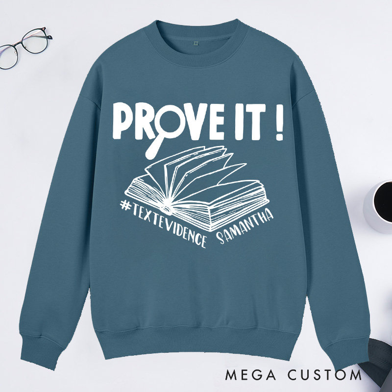 Personalized Prove It Text Evidence Unisex Classic Sweatshirts Research Sweatshirts Evidence Based Sweatshirts Back To School Gift Funny English Reading Teacher Sweashirt