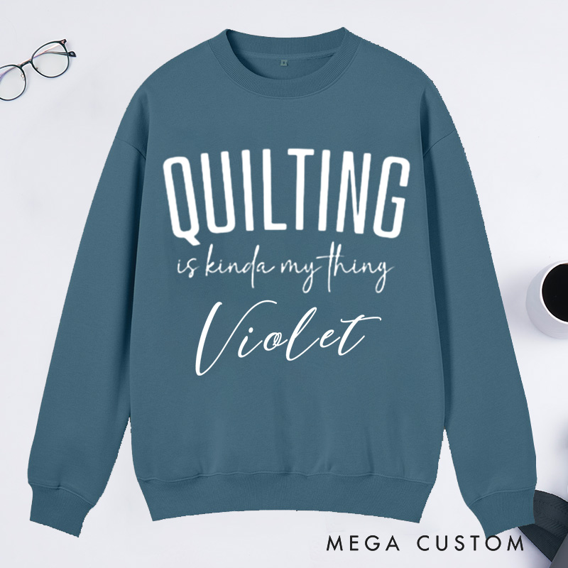 Personalized Cute Quilting Classic Sweatshirts Sewing Sweatshirts for Women Gift for Quiltmaker Quilt Mom Gift Gift for Grandma