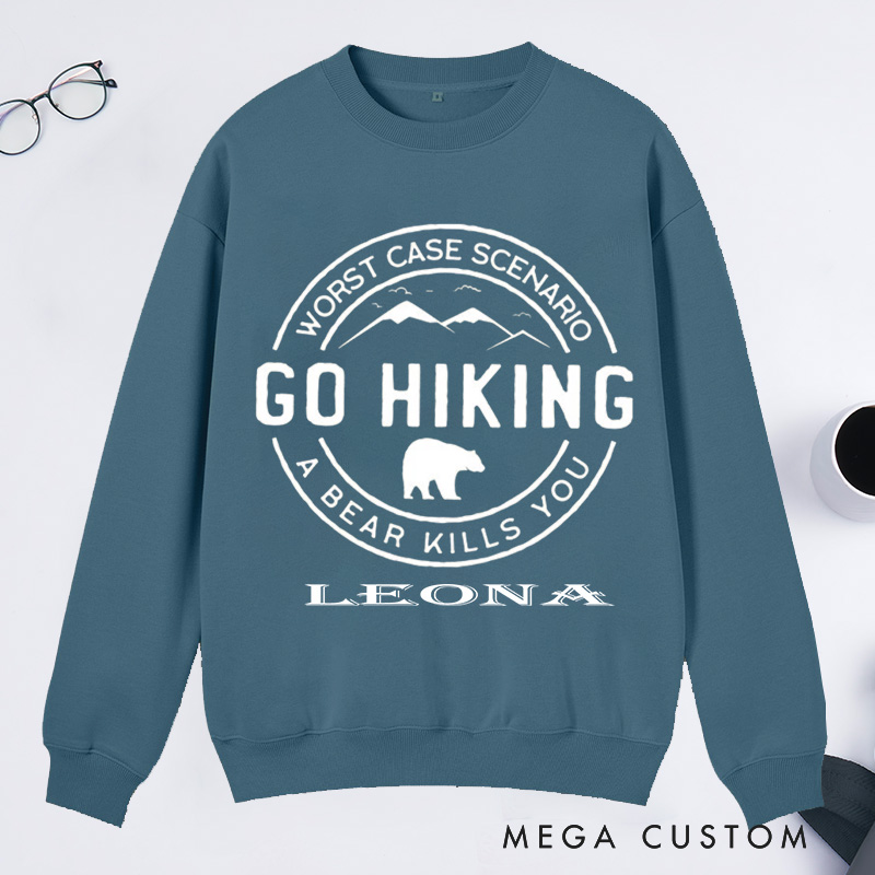 Personalized Hiking Classic Sweatshirts Go Hiking Bear Kills You Mountain Shirt Adventure Shirt Travel Shirt Outdoor Shirt