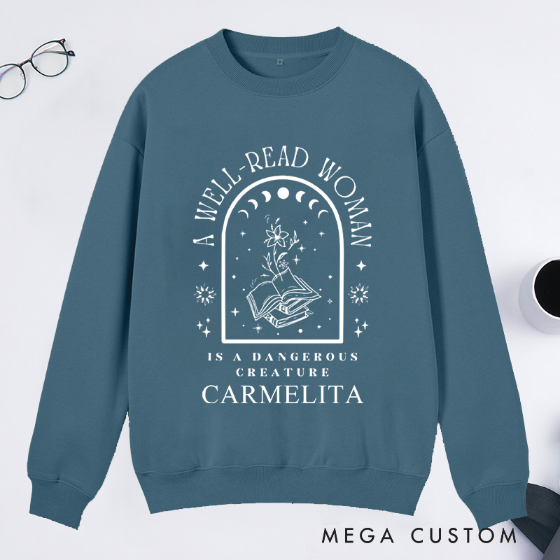 Personalized A Well-Read Woman Is A Dangerous Creature Classic Sweatshirts Bookish Sweatshirt with Name Book Lover Gift Librarian Gift Reading Gift