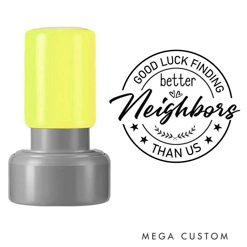 Personalized Housewarming Stamp Good Luck Finding Better Neighbors Than Us Fun Design Custom Decorative Stamp for New Homeowners and Farewell Gifts