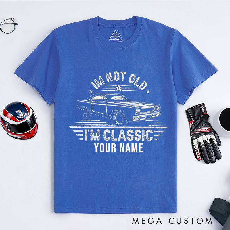 Personalized Classic Car T-Shirt Custom I'm Not Old I'm Classic Design Shirt Husband Gift Shirt