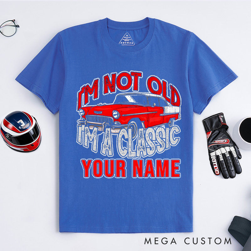 Personalized Classic Car T-Shirt Custom I'm Not Old I'm Classic Design Shirt Husband Gift Shirt