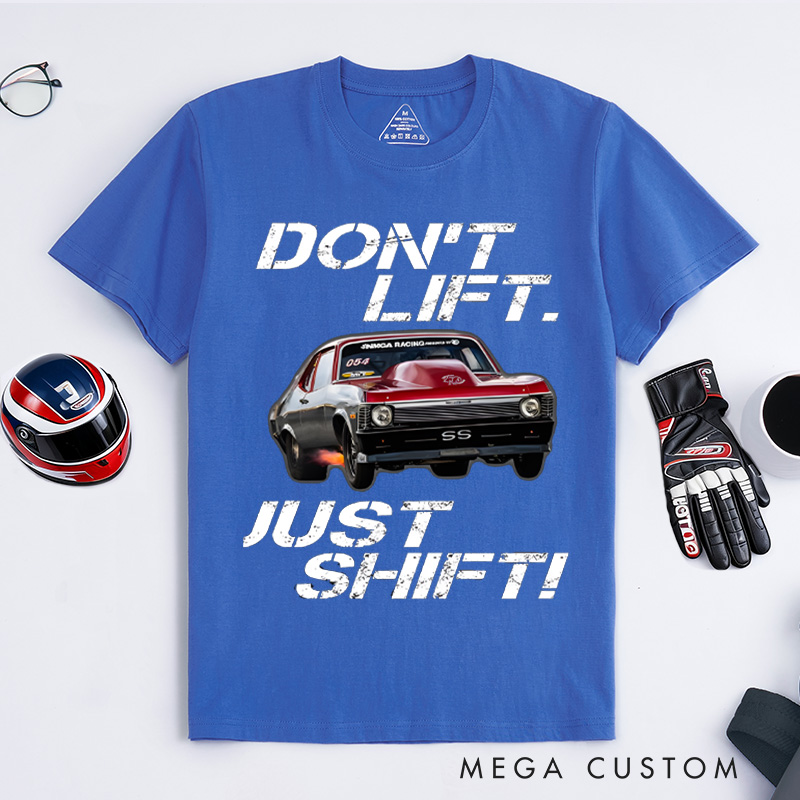Personalized Classic T-Shirt Custom Don't Lift Just Shift Design T-Shirt Husband Gift Shirt