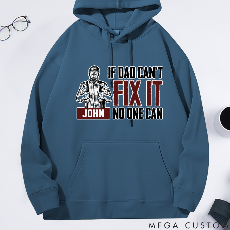 Personalized Classic Hoodie If Dad Can't Fix It No One Can Theme