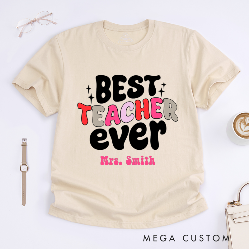 Personalized T-Shirts Best Teacher Ever Colorful Comfortable Stylish Shirts Ideal Gift for Teachers 