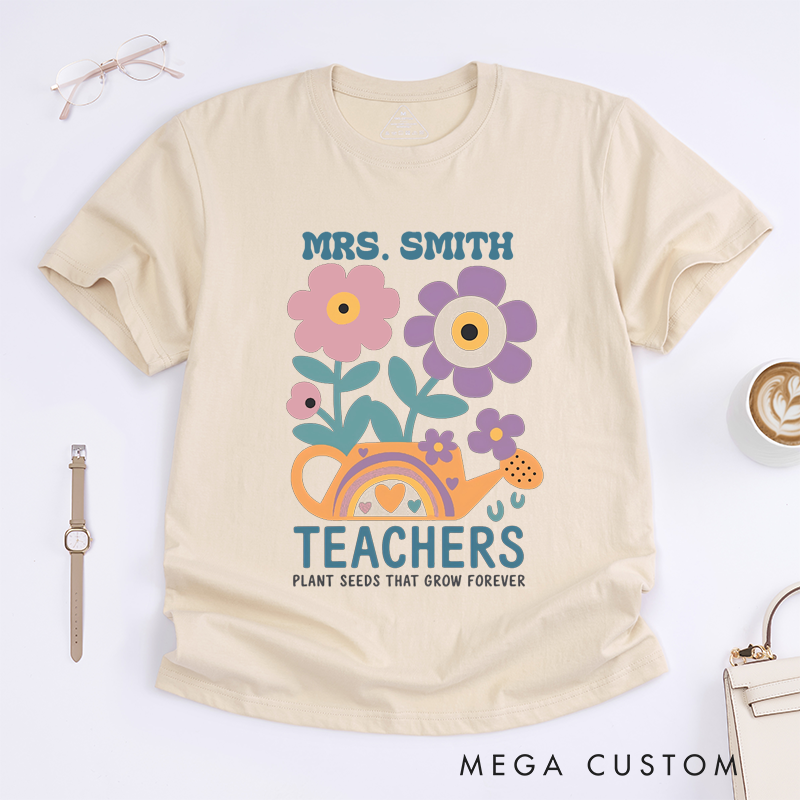 Personalized T-Shirts Teachers Plant Seeds That Grow Forever Shirt Heartfelt Gift for Teachers