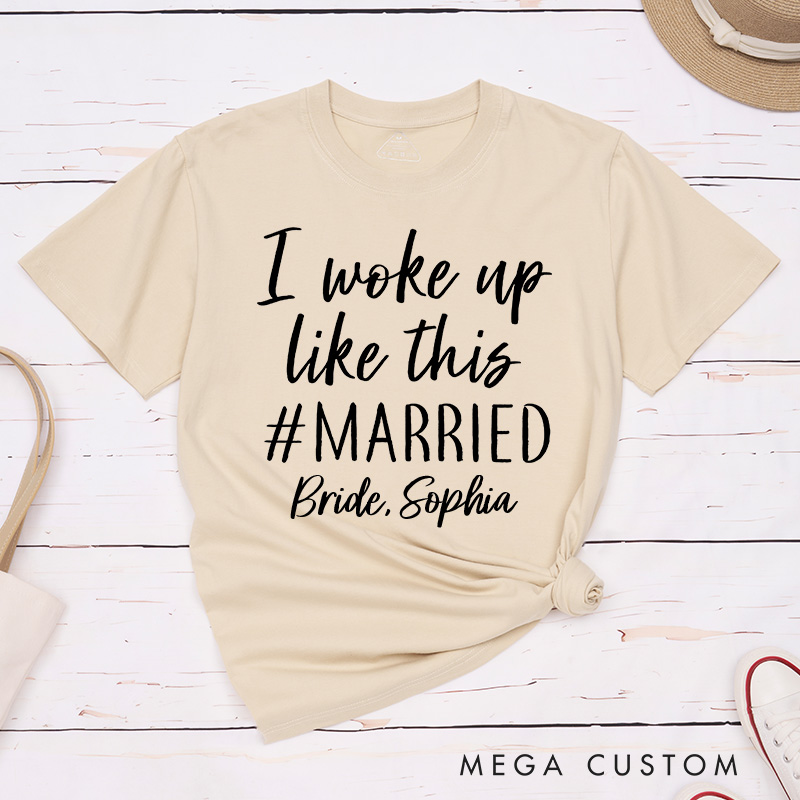 Personalized The Bride I Woke Up Like This Married Matching T-Shirt Brid Wedding T-Shirt Bachelorette Party Gift