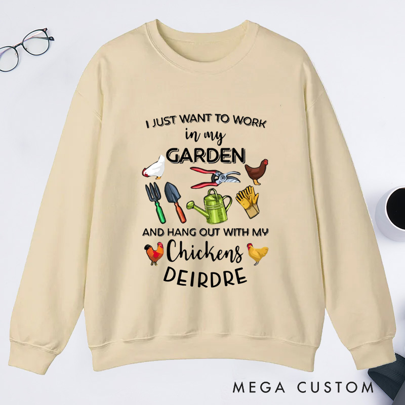 Personalized I Just Want To Work In My Garden And Hangout With My Chickens Classic Sweatshirts with Name Plant Lover Gift Gardening Gift Gardener Gift