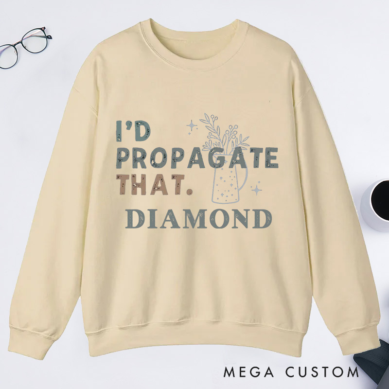 Personalized I'd Propagate That Classic Sweatshirts Gardener Sweatshirt with Name Plant Lover Gift Gardening Gift Gardener Gift