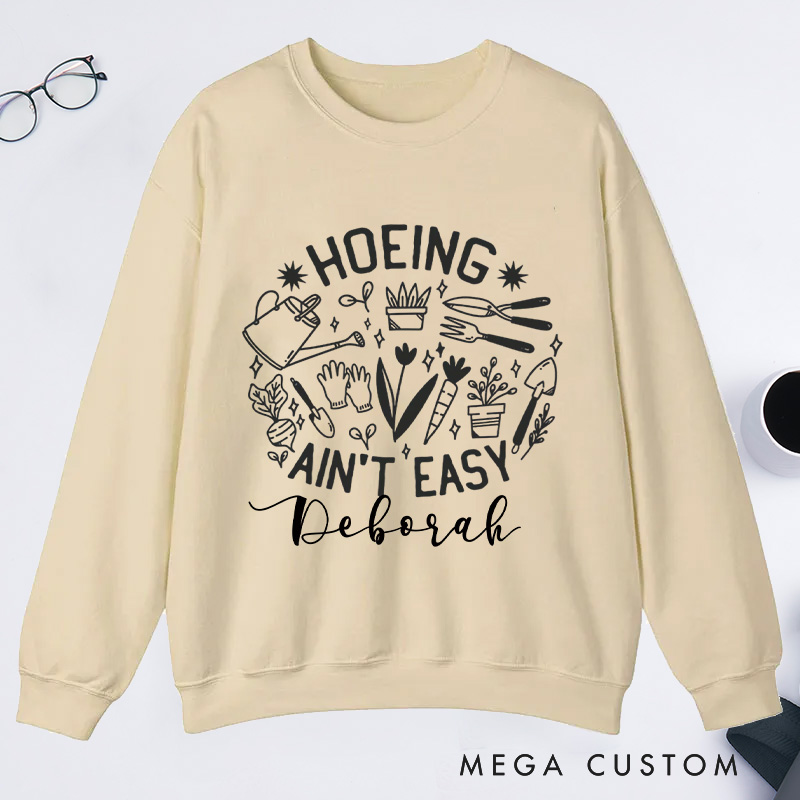 Personalized Hoeing Ain't Easy Classic Sweatshirts Gardener Sweatshirt Gardening Sweatshirt with Name Plant Lover Gift Gardening Gift