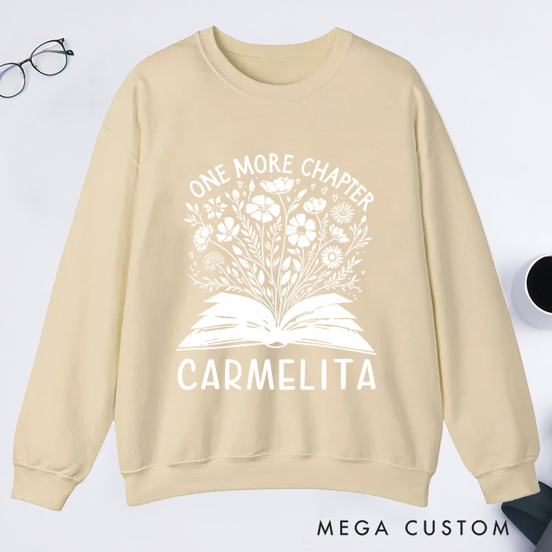 Personalized One More Chapter Classic Sweatshirts Book Flower Sweatshirt Bookish Sweatshirt with Name Book Lover Gift Librarian Gift Reading Gift