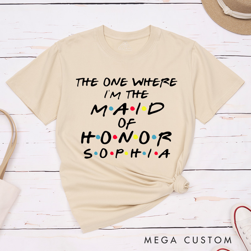 Personalized The One Where I'm the Bride Matching T-Shirt The One Where I'm the Maid of Honor T-Shirt Bachelorette Party Gift