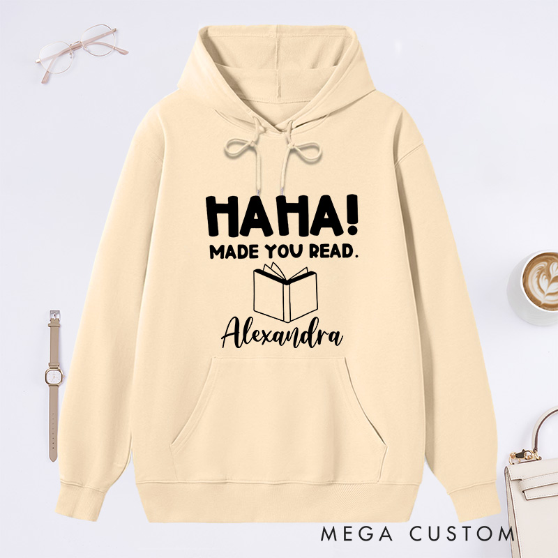 Personalized Ha Ha Made You Read Classic Hoodies Book Lover Hoodies with Name Reading Hoodies Librarian Gift Book Lover Reader Gift