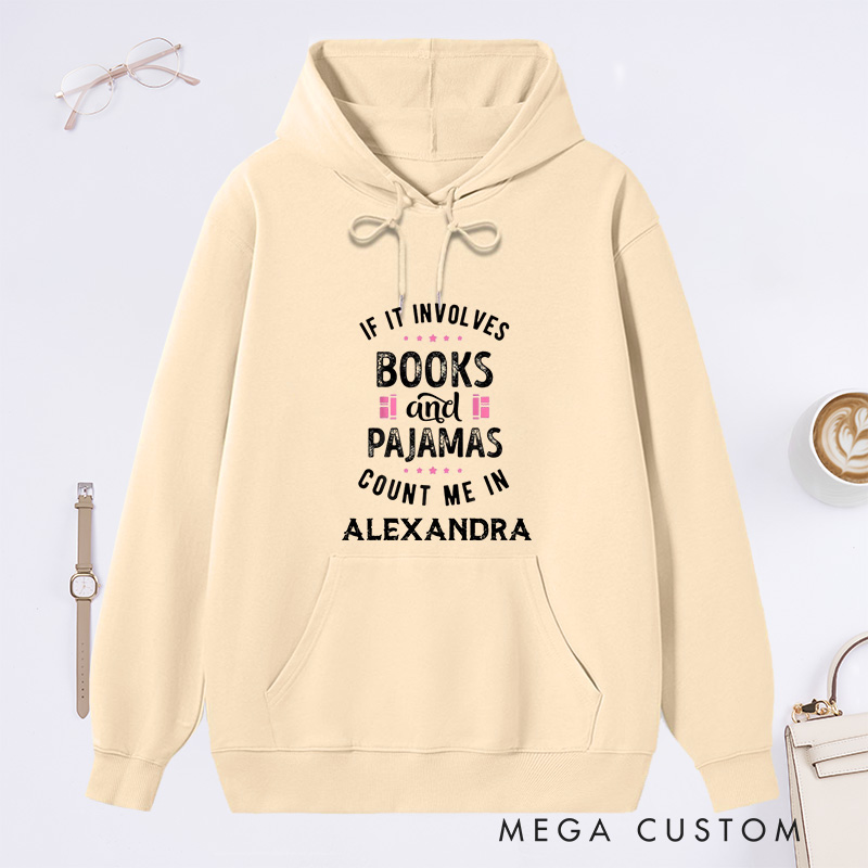 Personalized If It Involves Books And Pajamas Count Me In Classic Hoodies Book Lover Hoodies with Name Reading Hoodies Librarian Gift Reader Gift