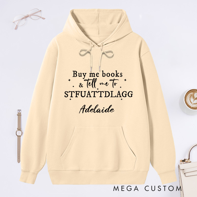 Personalized Buy Me Books And Tell Me To STFUATTDLAGG Classic Hoodies Custom Bookish Hoodies with Name Librarian Gift Reading Gift for Reader
