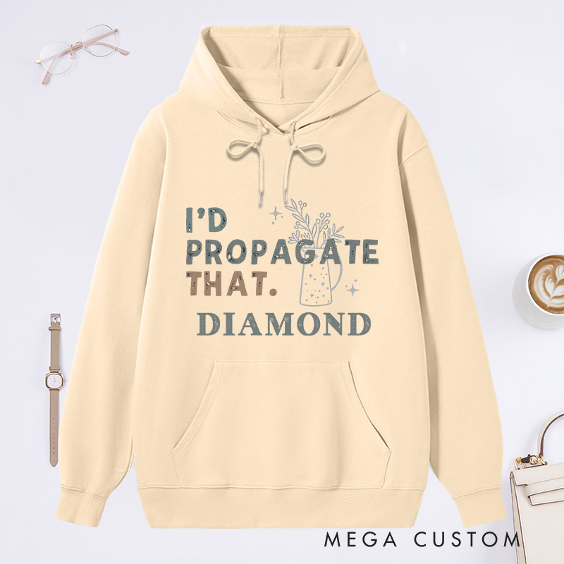 Personalized I'd Propagate That Classic Hoodies Custom Hoodies with Name Plant Lover Gift Gardening Lover Gift for Gardener Gift