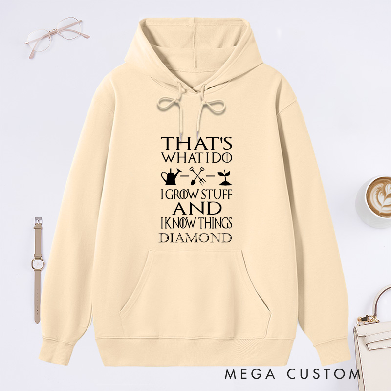 Personalized That's What I Do I Grow Stuff And I Know Things Classic Hoodies Hoodies with Name Plant Lover Gift Gardening Lover Gift Gardener Gift