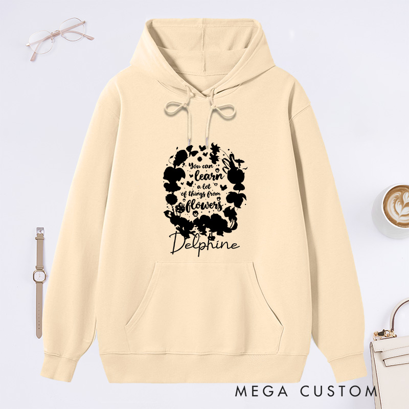 Personalized You Can Learn A Lot of Things From Flowers Classic Hoodies Custom Hoodies with Name Plant Lover Gift Gardening Lover Gift Gardener Gift