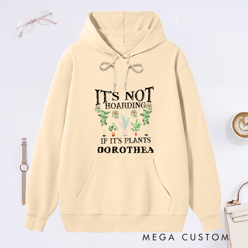 Personalized It is Not Hoarding If It Is Plants Classic Hoodies Custom Hoodies with Name Plant Lover Gift Gardening Lover Gift for Gardener Gift