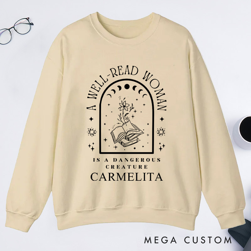 Personalized A Well-Read Woman Is A Dangerous Creature Classic Sweatshirts Bookish Sweatshirt with Name Book Lover Gift Librarian Gift Reading Gift
