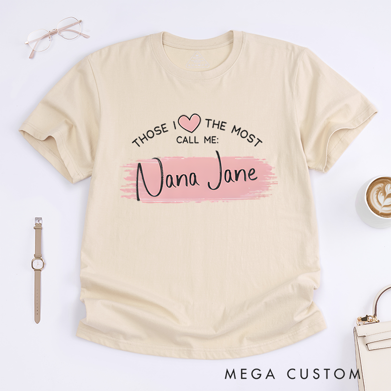 Personalized Those I Love The Most Call Me Design Classic T-shirt
