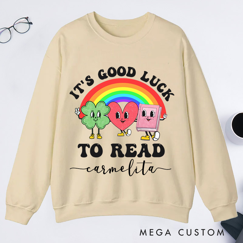 Personalized It's Good Luck to Read Classic Sweatshirts St. Patrick's Day Sweatshirt Bookish Sweatshirt with Name Book Lover Gift Librarian Gift