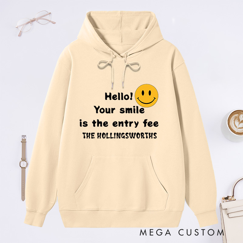 Personalized Hoodie Hello Your Smile Is The Entry Fee Custom Family Name Sweatshirt Comfortable Christmas Sweatshirt for Housewarming Holiday Gift