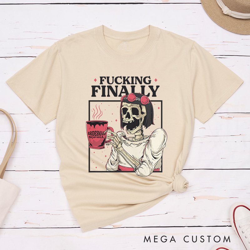Personalized Skull Bride F*ing Finally Matching T-Shirt Skull Bridesmaid T-Shirt Wedding Bachelorette Party Gift