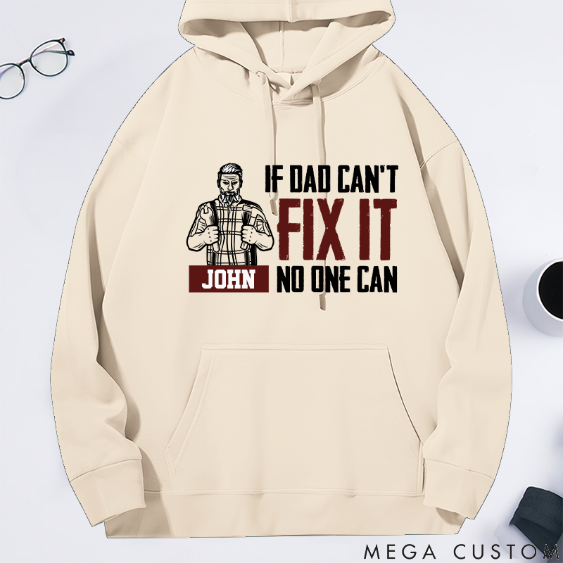 Personalized Classic Hoodie If Dad Can't Fix It No One Can Theme
