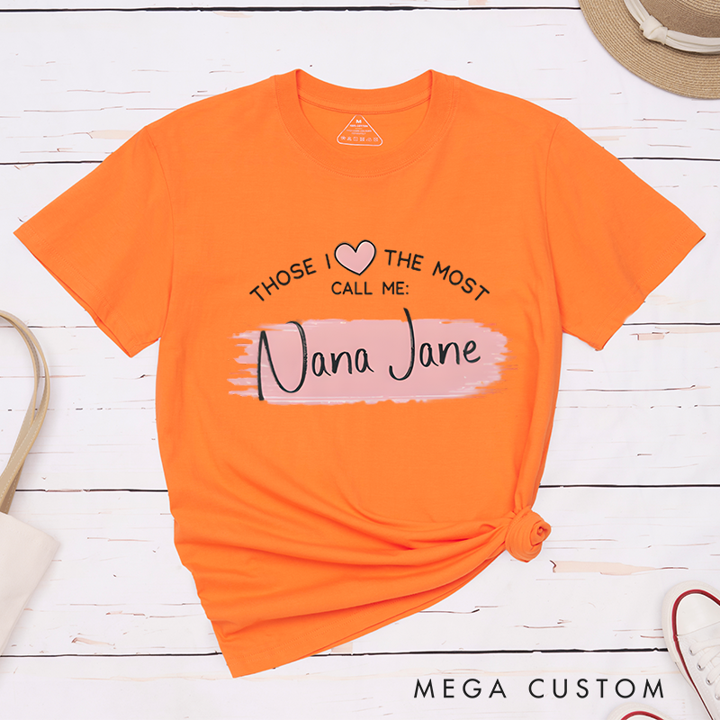 Personalized Those I Love The Most Call Me Design Classic T-shirt