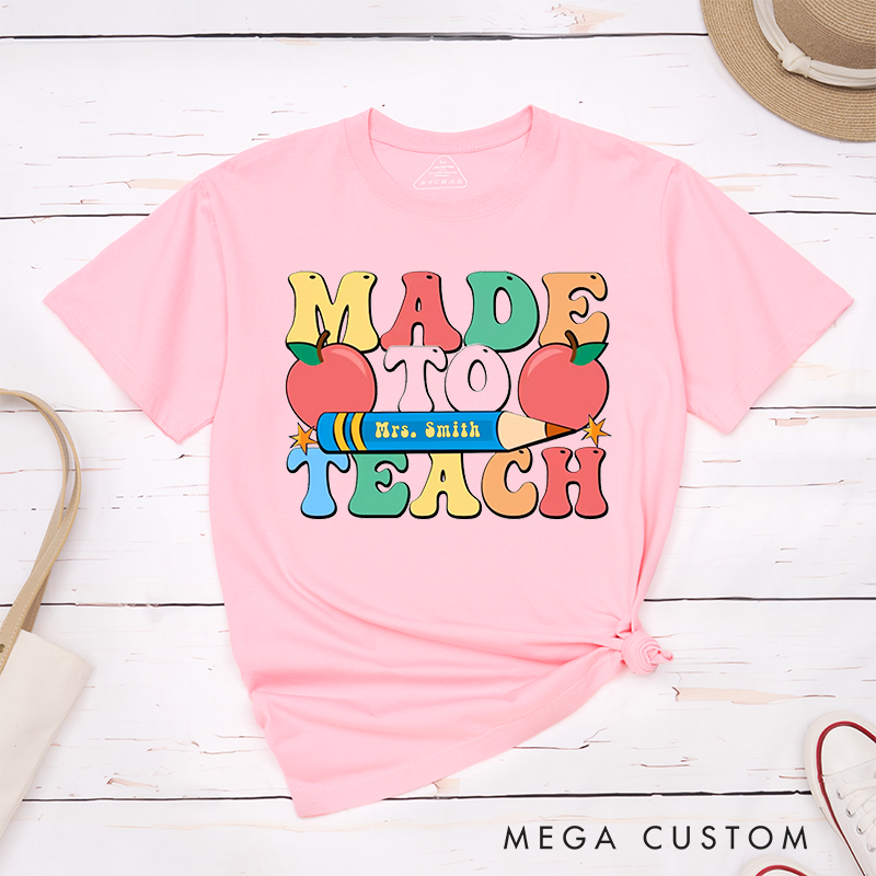 Personalized Made to Teach T-Shirts Fun Colorful Design with Pencil and Apple Perfect for Teachers