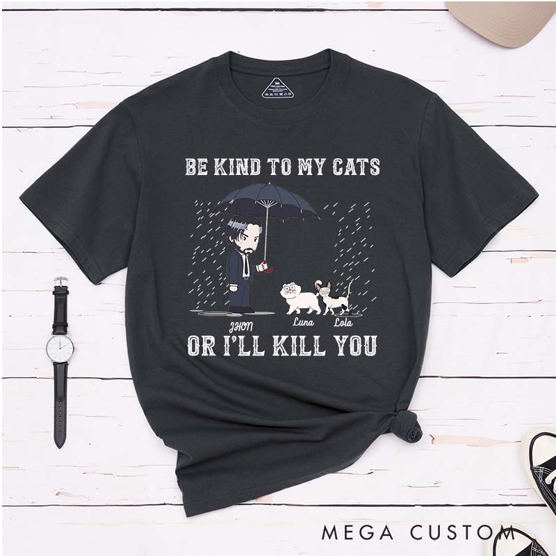 Personalized Cat Lover Be Kind to My Cat Or I'll Kill You T-Shirt